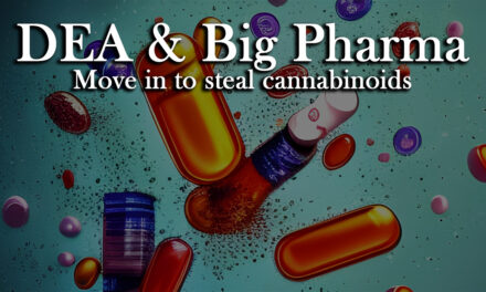 DEA & Big Pharma Move In To Steal Cannabinoids